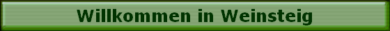 Willkommen in Weinsteig